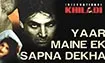 screen shot of song - Yar Maine Ik Sapna Dekha