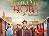 Kaisi Ye Dor (2023)